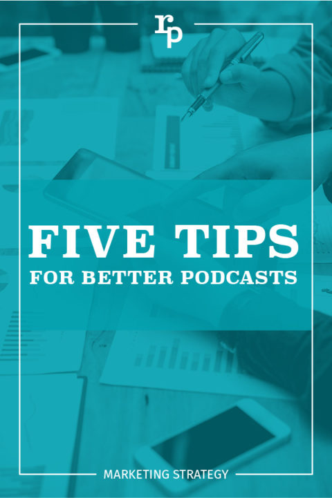 5 Tips For Better Podcasts | Web Design | Indianapolis Social Media