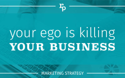 Your Ego Is Killing Your Business