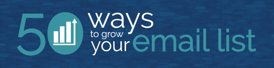 Download the 50 Ways to Grow Your Email List whitepaper