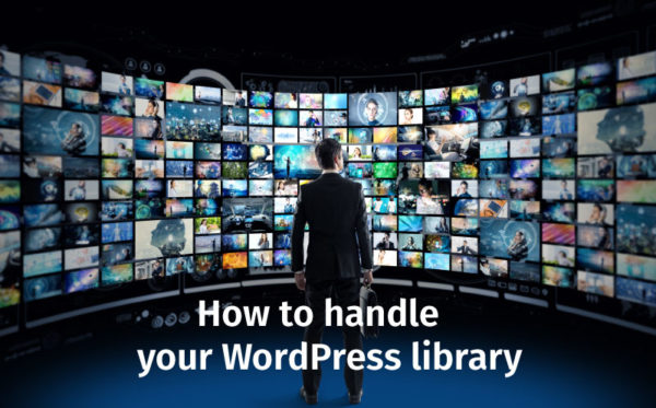 how to handle your wordpress media library