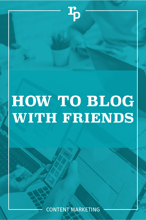 how to blog with friends content1 pin teal