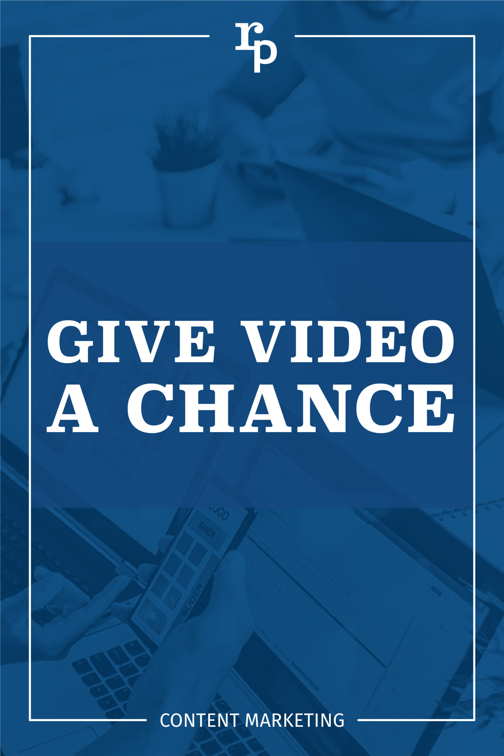 give video a chance content1 pin blue scaled