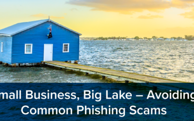 Small Business, Big Lake – Avoiding Common Phishing Scams