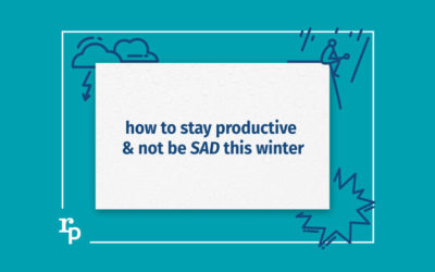 5 Tips to Stay Productive and Not Be SAD This Winter