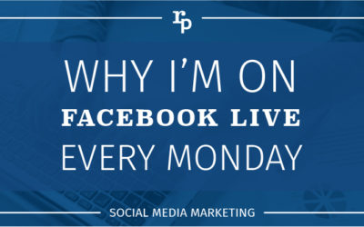 Why I’m on Facebook Live Every Monday
