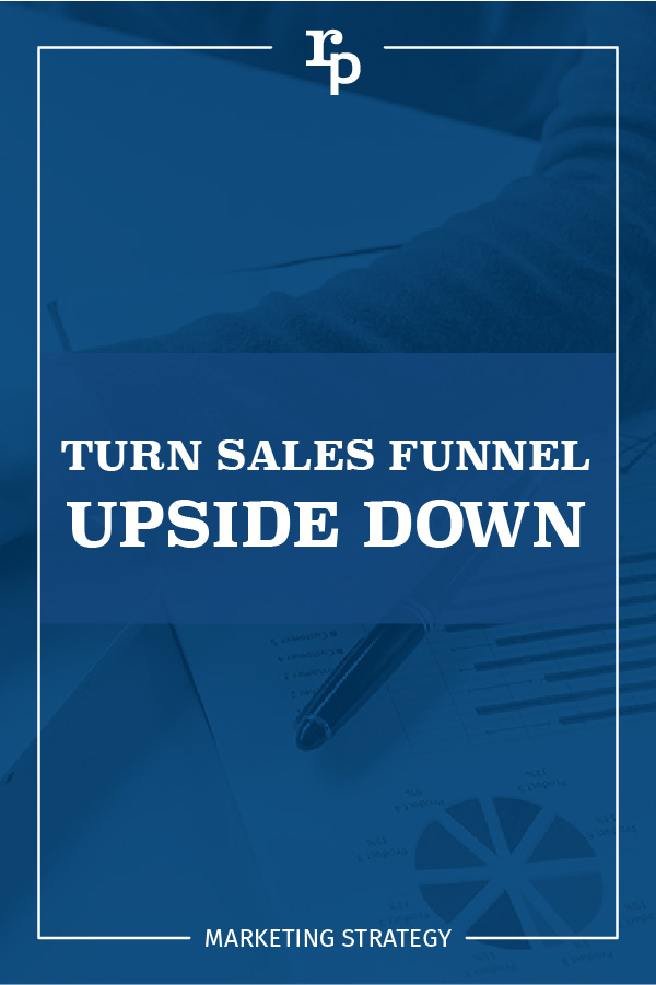 2016 12 turning sales funnel upside strategy1 pin blue