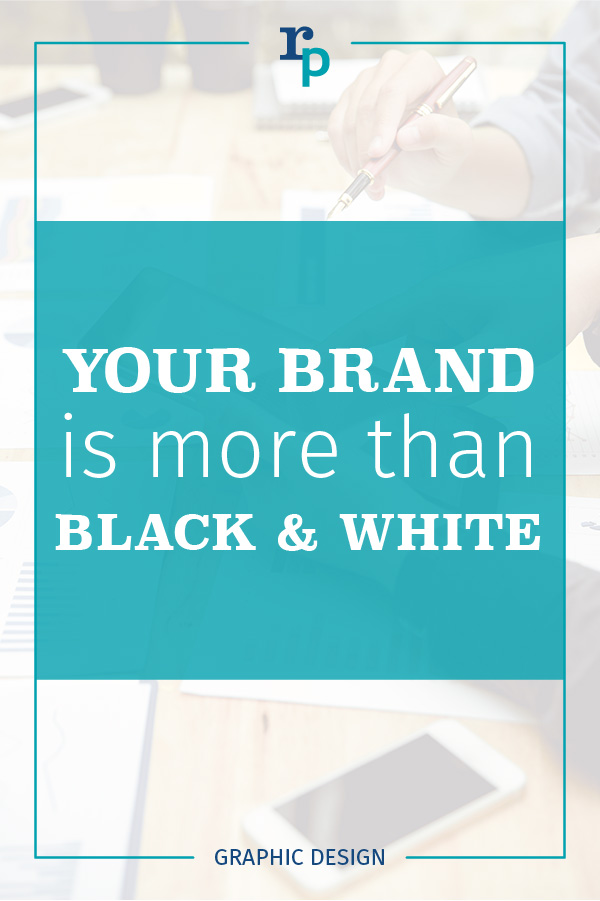 Your brand is more that black and white