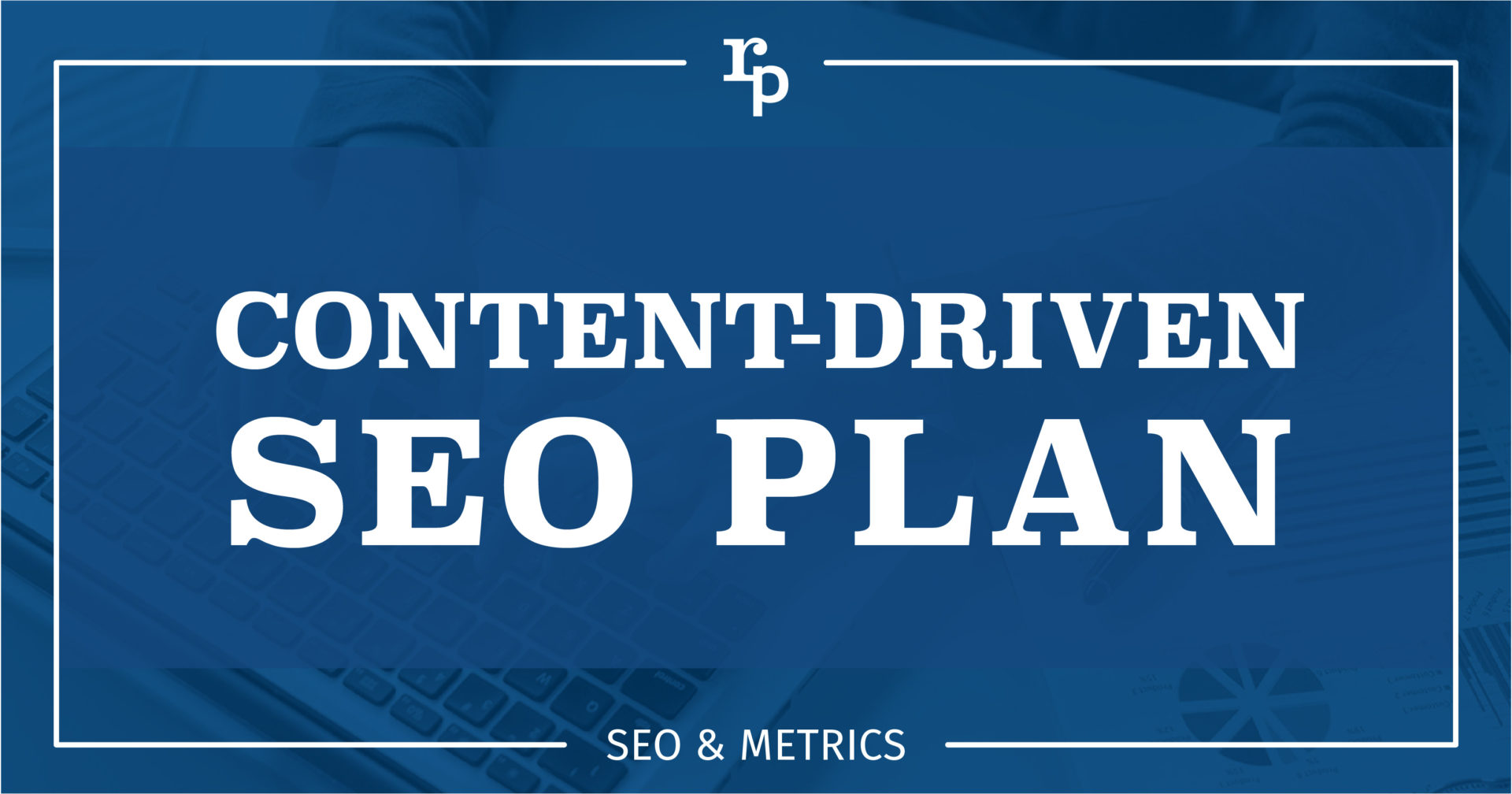 content driven seo plan seo and metrics landscape blue