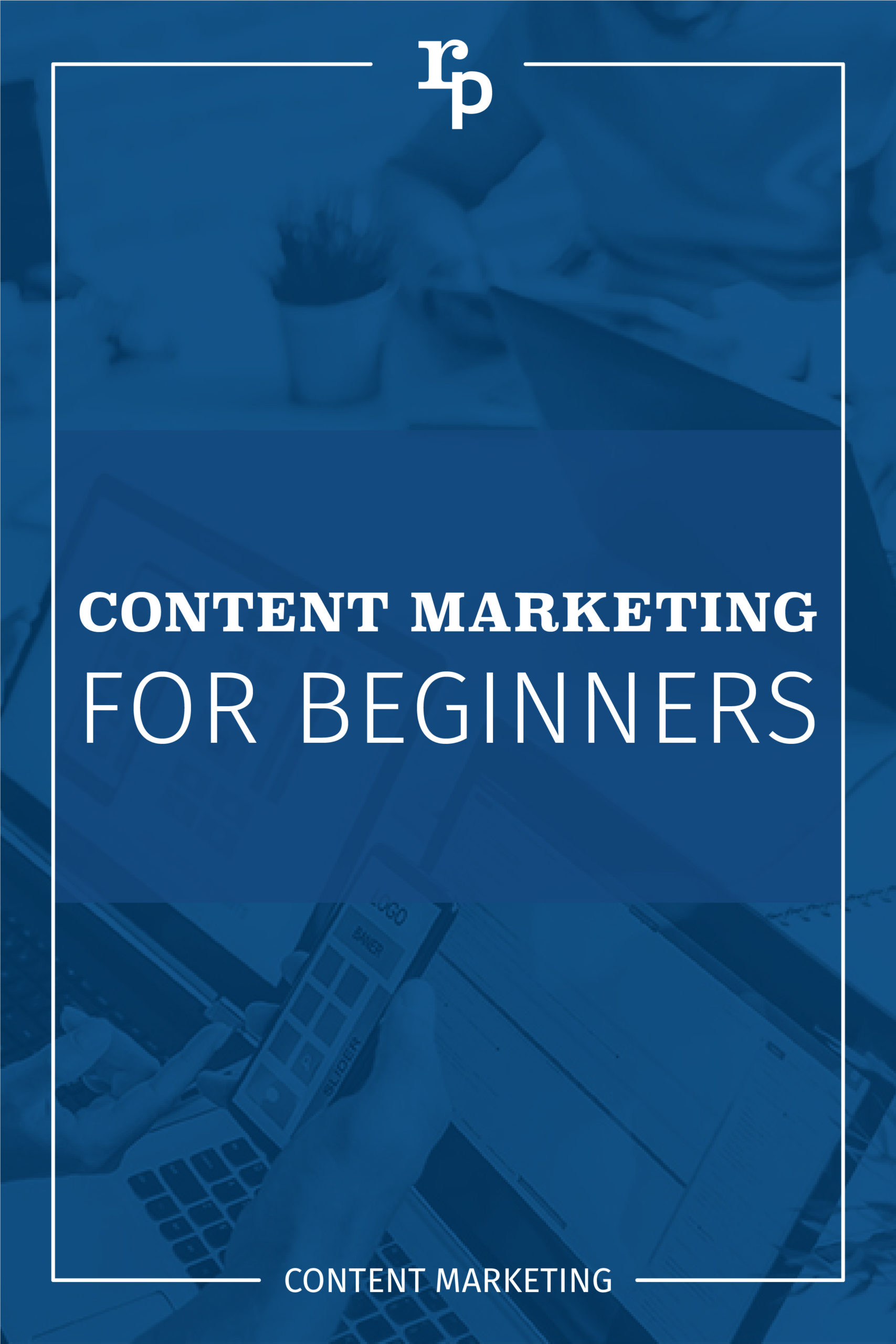 content marketing for beginners content1 pin blue scaled