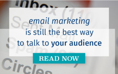 Email Marketing is Still the Best Way To Talk to Your Audience
